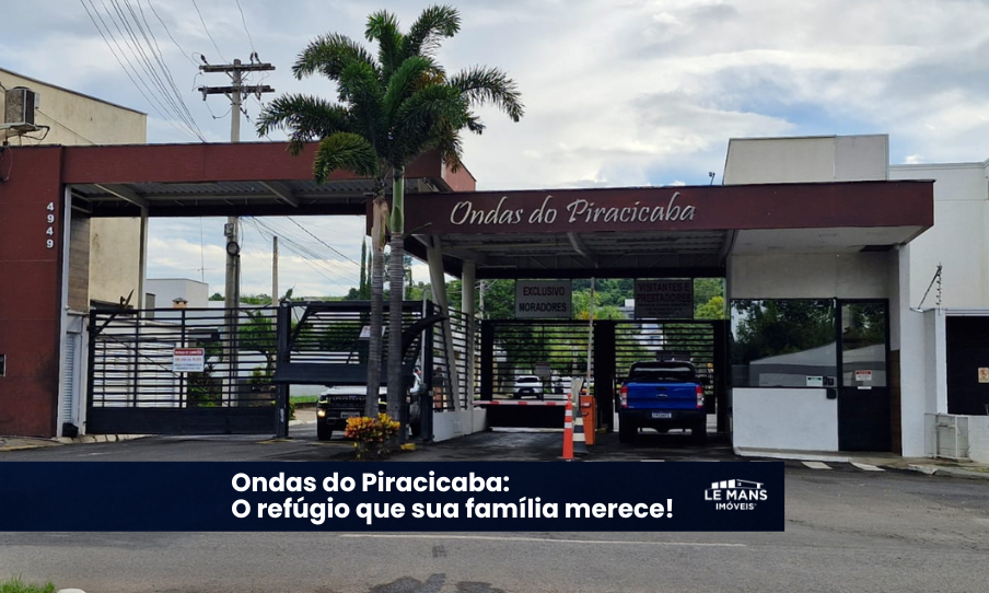 Ondas do Piracicaba: Viva o privilégio de morar em um dos melhores condomínios da cidade