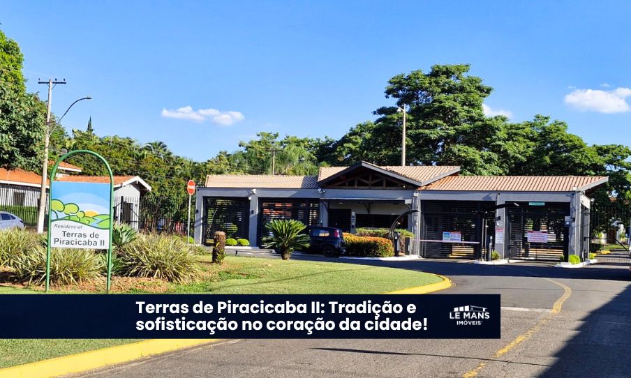 Terras de Piracicaba II: Onde a Tradição encontra a Qualidade de Vida