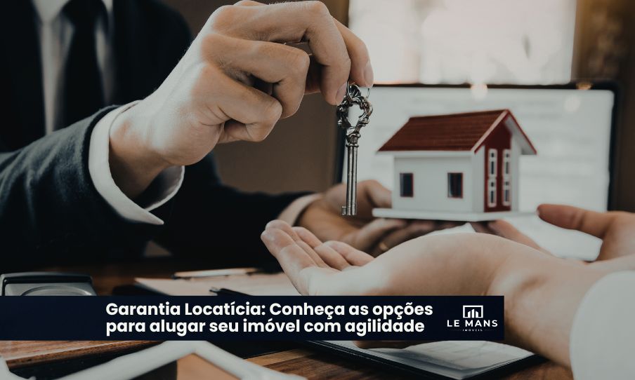 Aluguel Sem Burocracia: Conheça as 3 Garantias do Grupo Le Mans