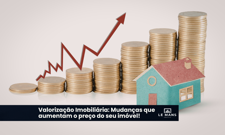 Valorização Imobiliária: Como Aumentar o Valor de Mercado do seu Patrimônio