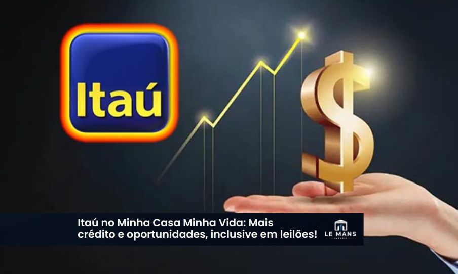 Itaú e Minha Casa Minha Vida: Uma nova era de possibilidades para o seu primeiro imóvel
