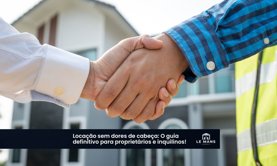 Guia da Locação Segura: O que proprietários e inquilinos precisam saber