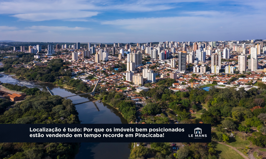 Mercado Aquecido: Por que imóveis bem localizados estão vendendo mais rápido em Piracicaba?
