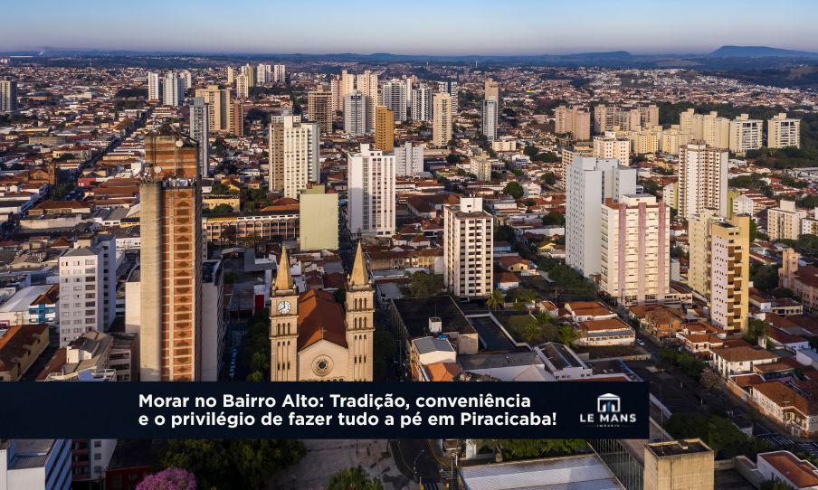 Vale a pena morar no Bairro Alto? Conheça as vantagens do coração de Piracicaba