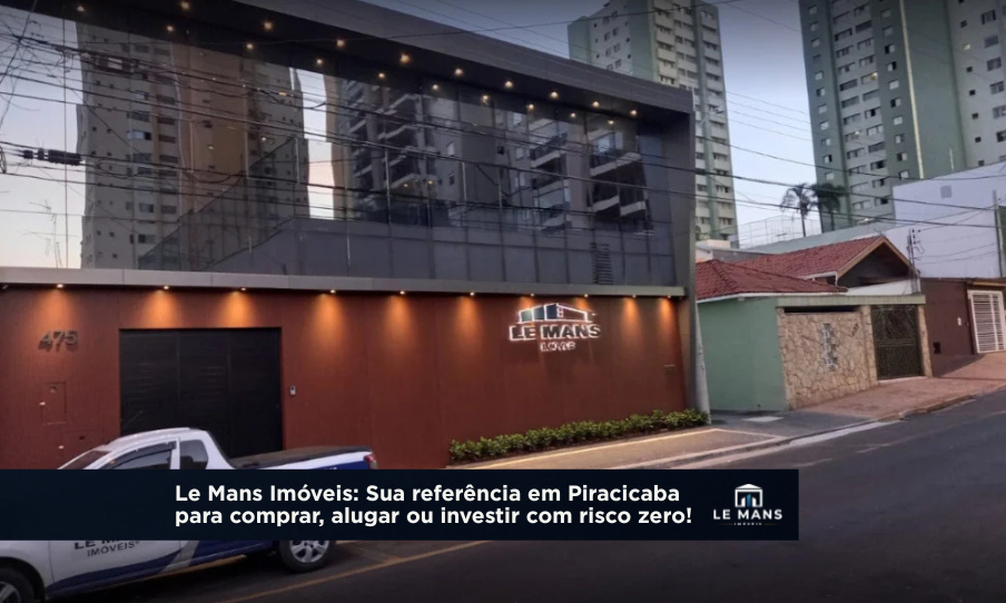 Le Mans Imóveis: O caminho mais seguro para o seu próximo passo em Piracicaba
