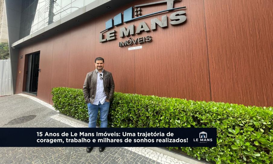 15 Anos Construindo Histórias: Conheça a trajetória emocionante por trás da Le Mans Imóveis 