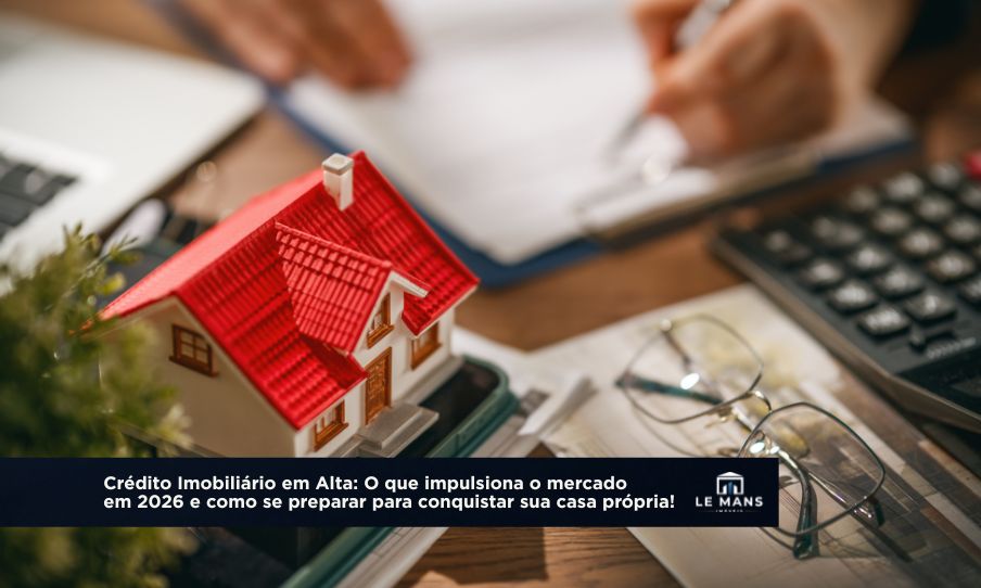 Crédito Imobiliário deve crescer em 2026: Entenda como essa movimentação beneficia quem deseja comprar um imóvel