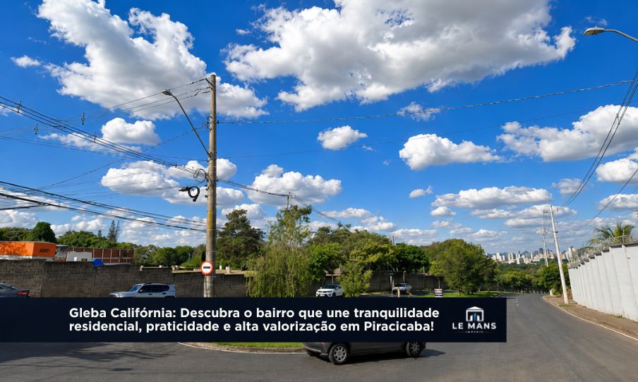 Conheça a Gleba Califórnia: O bairro que sintoniza tranquilidade e alta valorização em Piracicaba