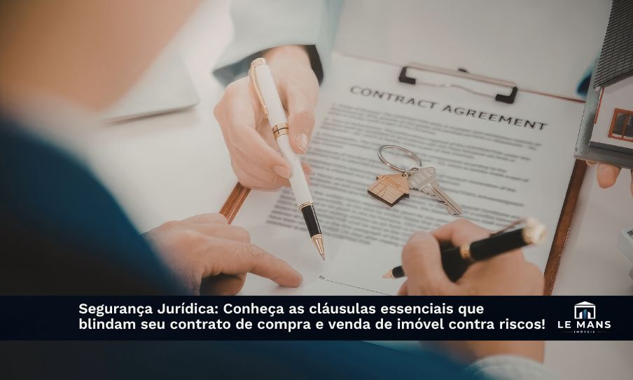 Contrato de compra e venda de imóvel: As cláusulas obrigatórias que protegem o seu bolso e o seu patrimônio